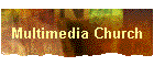 Multimedia Church