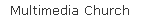 Multimedia Church