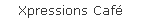Xpressions Caf�
